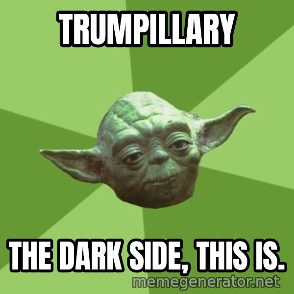 Advice Yoda Gives meme: Trumpillary / the dark side, this is.