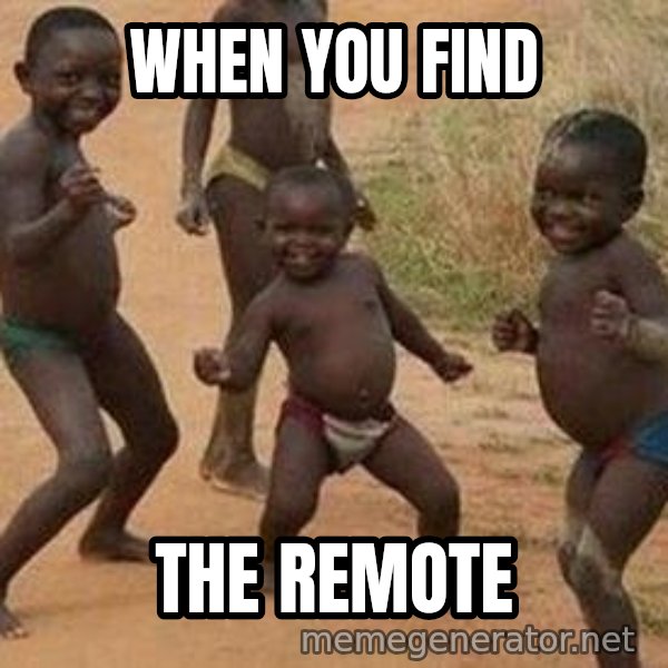 african children dancing meme: When you find / the remote