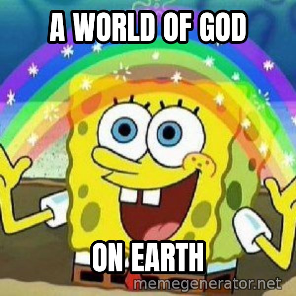 Imagination meme: a world of god / on earth