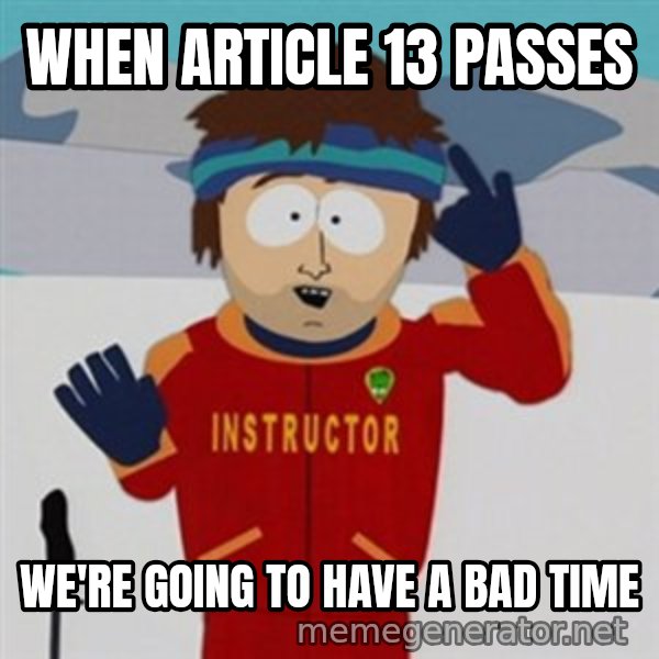 SouthPark Bad Time meme meme: When Article 13 passes / we're going to have a bad time
