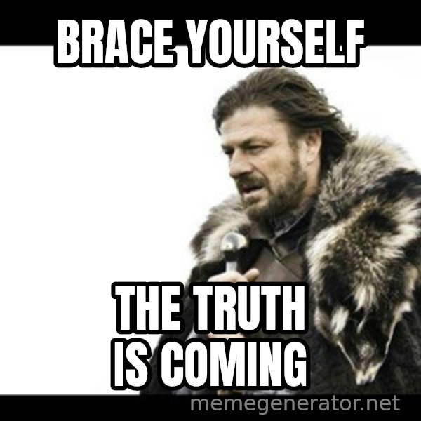 Winter is Coming meme: Brace yourself / The truth is Coming