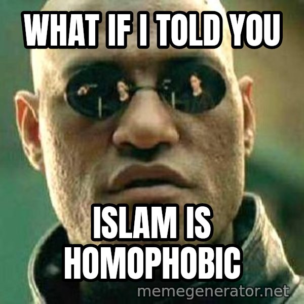 What if I told you / Matrix Morpheus meme: What if I told you / Islam is homophobic