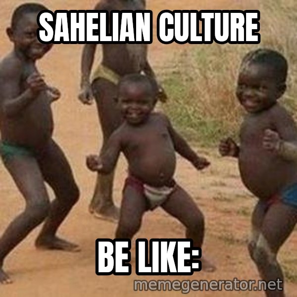 african children dancing meme: Sahelian culture / Be like: