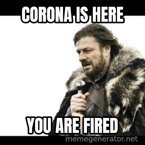 Winter is Coming meme: corona is here / you are fired
