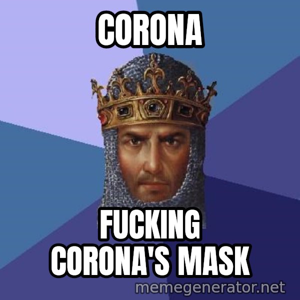 Age Of Empires meme: corona / fucking corona's mask