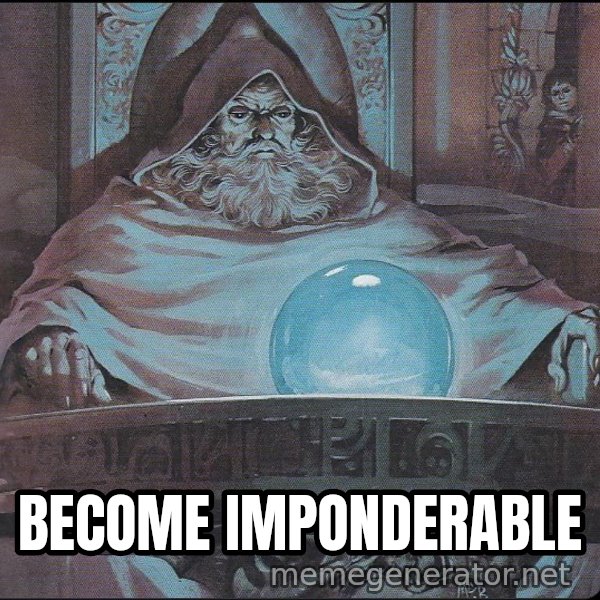Pondering My Orb meme: become imponderable