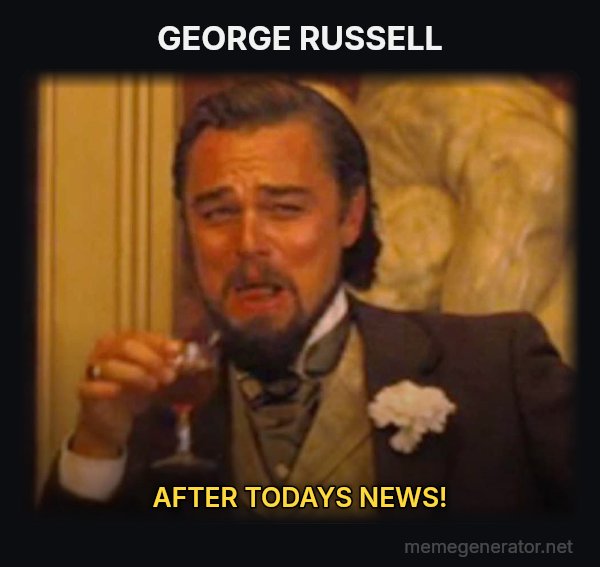 Laughing Leo meme: GEORGE RUSSELL / AFTER TODAYS NEWS!