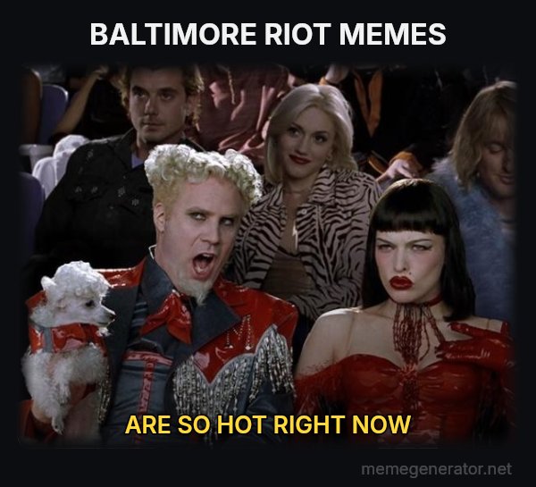 So Hot Right Now meme: BALTIMORE RIOT MEMES / ARE SO HOT RIGHT NOW