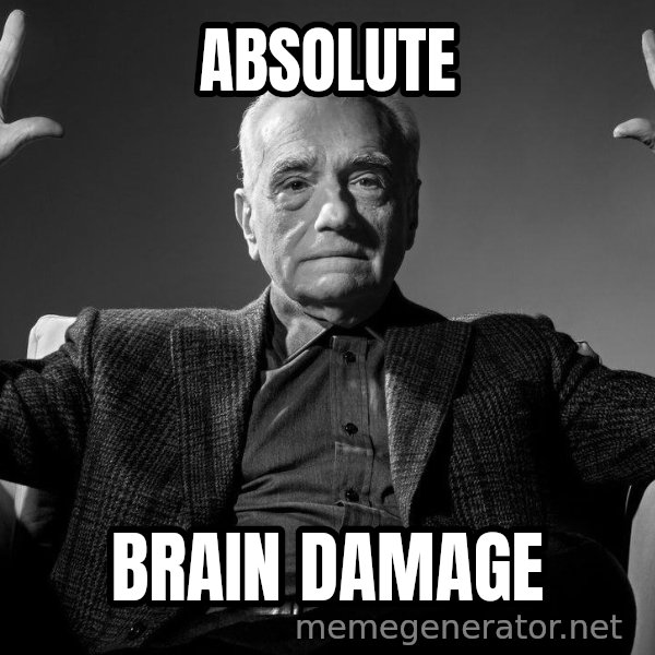 Absolute Cinema meme: ABSOLUTE / BRAIN DAMAGE