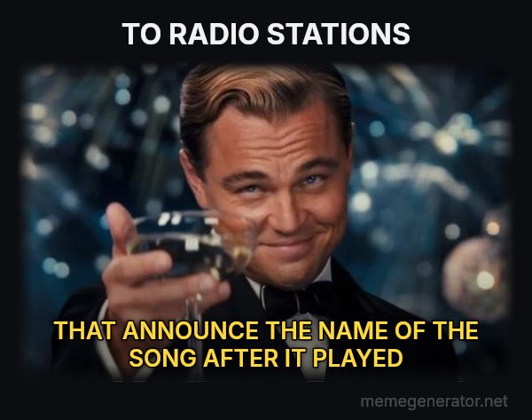 Leonardo DiCaprio Cheers meme: TO RADIO STATIONS / THAT ANNOUNCE THE NAME OF THE SONG AFTER IT PLAYED