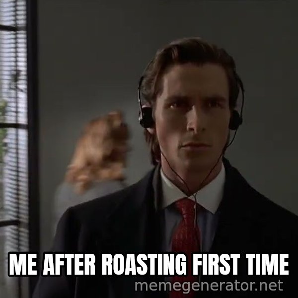 Patrick Bateman Walking meme: ME AFTER ROASTING FIRST TIME