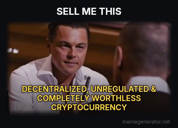 Sell Me This Pen meme: SELL ME THIS / DECENTRALIZED, UNREGULATED & COMPLETELY WORTHLESS CRYPTOCURRENCY