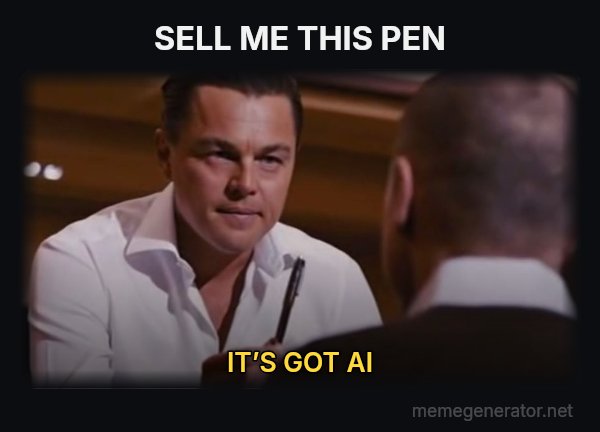 Sell Me This Pen meme: SELL ME THIS PEN / IT’S GOT AI