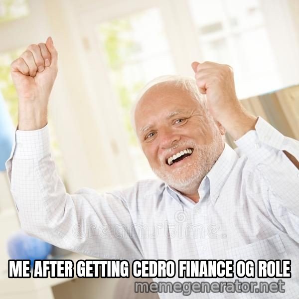 Harold Celebrating meme: ME AFTER GETTING CEDRO FINANCE OG ROLE