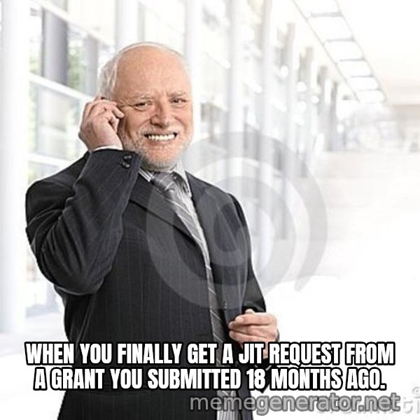 Harold's Business Call meme: WHEN YOU FINALLY GET A JIT REQUEST FROM A GRANT YOU SUBMITTED 18 MONTHS AGO.