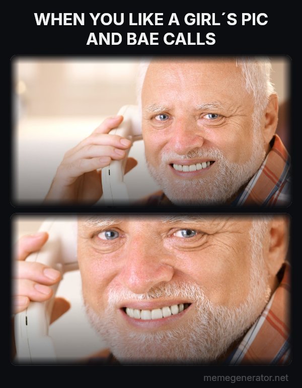 Harold on the Phone meme: WHEN YOU LIKE A GIRL´S PIC AND BAE CALLS