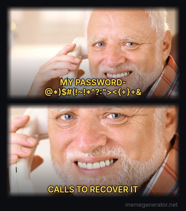 Harold on the Phone meme: MY PASSWORD- @*)$#(!~!*^?:"><{+}+& / CALLS TO RECOVER IT