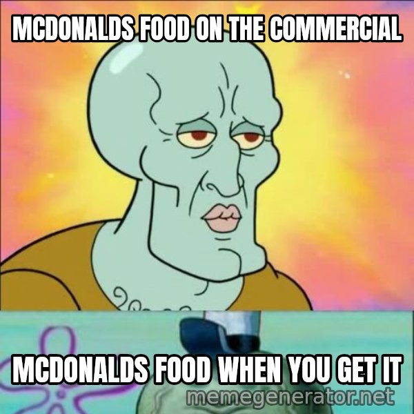 Handsome Squidward meme: MCDONALDS FOOD ON THE COMMERCIAL / MCDONALDS FOOD WHEN YOU GET IT