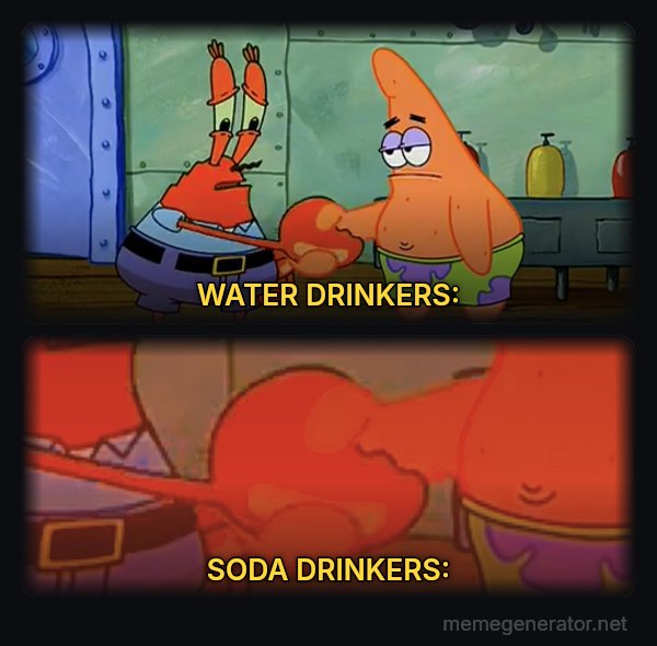 Mr. Krabs and Patrick Handshake meme: WATER DRINKERS: / SODA DRINKERS: