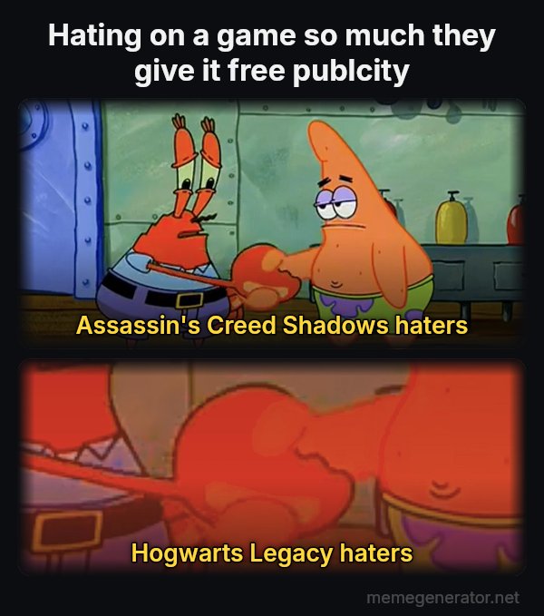 Mr. Krabs and Patrick Handshake meme: Hating on a game so much they give it free publcity / Assassin's Creed Shadows haters / Hogwarts Legacy haters