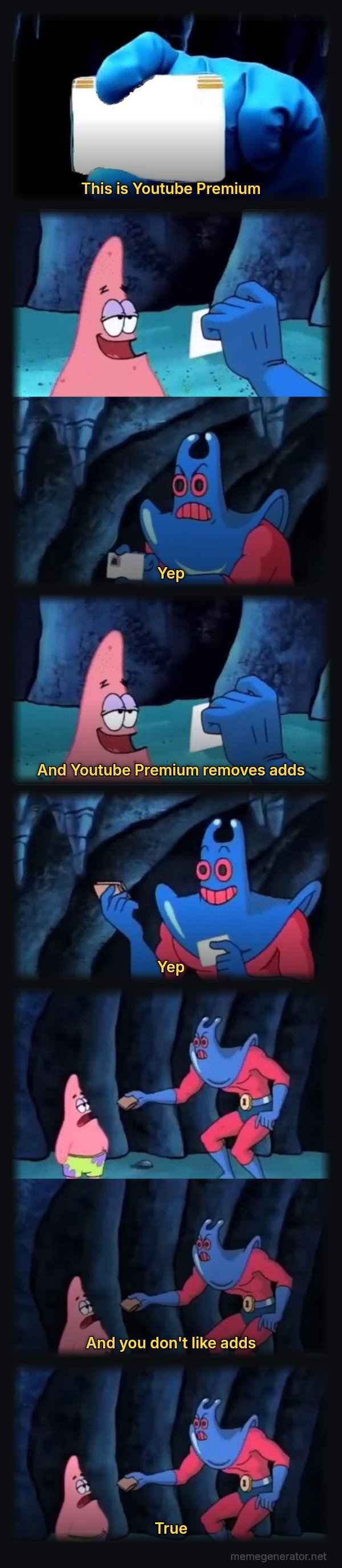Patrick Not My Wallet meme: This is Youtube Premium / Yep / And Youtube Premium removes adds / Yep / And you don't like adds / True