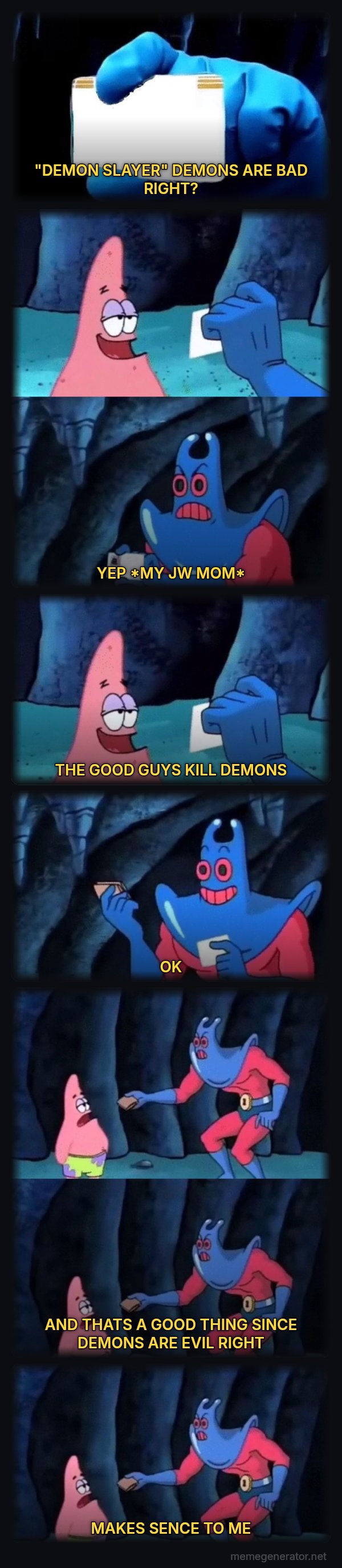 Patrick Not My Wallet meme: "DEMON SLAYER" DEMONS ARE BAD RIGHT? / YEP *MY JW MOM* / THE GOOD GUYS KILL DEMONS / OK / AND THATS A GOOD THING SINCE DEMONS ARE EVIL RIGHT / MAKES SENCE TO ME