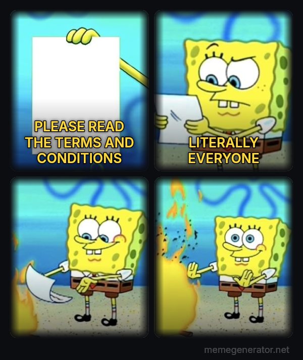 SpongeBob Burning Paper meme: PLEASE READ THE TERMS AND CONDITIONS / LITERALLY EVERYONE