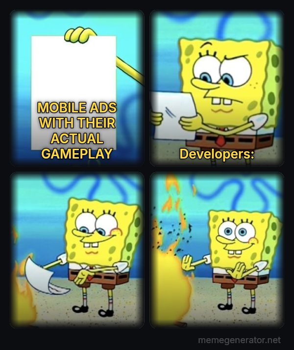 SpongeBob Burning Paper meme: MOBILE ADS WITH THEIR ACTUAL GAMEPLAY / Developers: