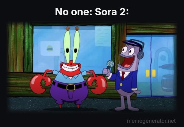 Hello, I Like Money meme: No one:

Sora 2: