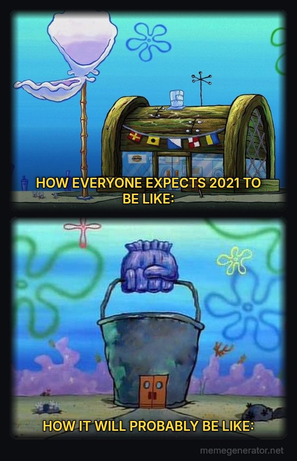 Krusty Krab vs. Chum Bucket meme: HOW EVERYONE EXPECTS 2021 TO BE LIKE: / HOW IT WILL PROBABLY BE LIKE: