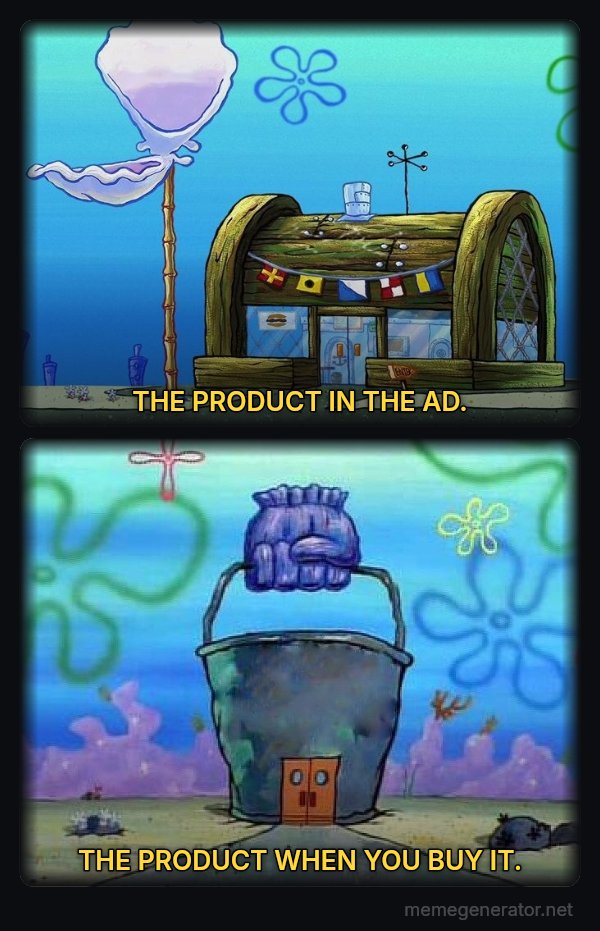 Krusty Krab vs. Chum Bucket meme: THE PRODUCT IN THE AD. / THE PRODUCT WHEN YOU BUY IT.