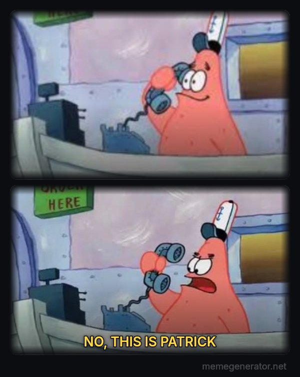 Is This the Krusty Krab? No, This Is Patrick meme: NO, THIS IS PATRICK