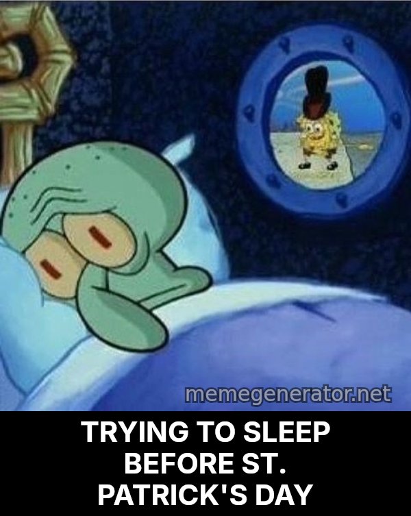 Squidward Can't Sleep meme: TRYING TO SLEEP BEFORE ST. PATRICK'S DAY