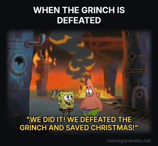 We Did It, Patrick! We Saved the City! meme: WHEN THE GRINCH IS DEFEATED / "WE DID IT! WE DEFEATED THE GRINCH AND SAVED CHRISTMAS!"