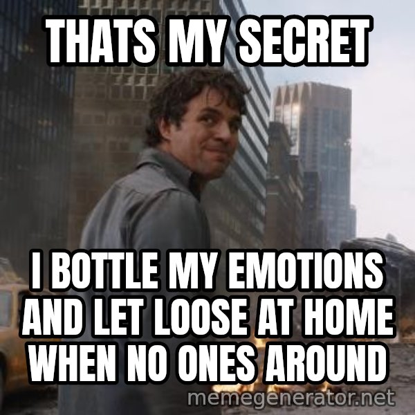 That's My Secret, Cap meme: THATS MY SECRET / I BOTTLE MY EMOTIONS AND LET LOOSE AT HOME WHEN NO ONES AROUND