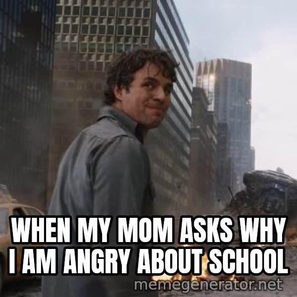 That's My Secret, Cap meme: WHEN MY MOM ASKS WHY I AM ANGRY ABOUT SCHOOL