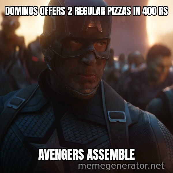 Avengers, Assemble meme: Dominos Offers 2 Regular Pizzas in 400 rs / AVENGERS ASSEMBLE
