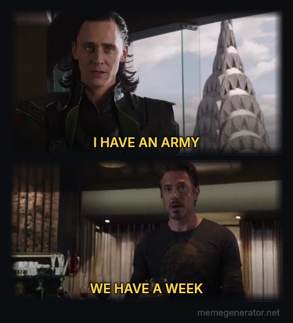 I Have an Army - We Have a Hulk meme: I HAVE AN ARMY / WE HAVE A WEEK