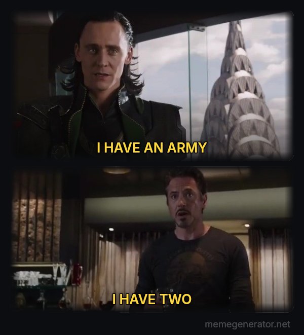 I Have an Army - We Have a Hulk meme: I HAVE AN ARMY / I HAVE TWO