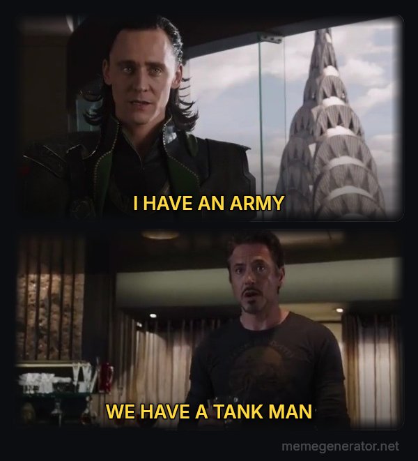 I Have an Army - We Have a Hulk meme: I HAVE AN ARMY / WE HAVE A TANK MAN