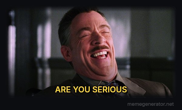 J. Jonah Jameson Laughing meme: ARE YOU SERIOUS