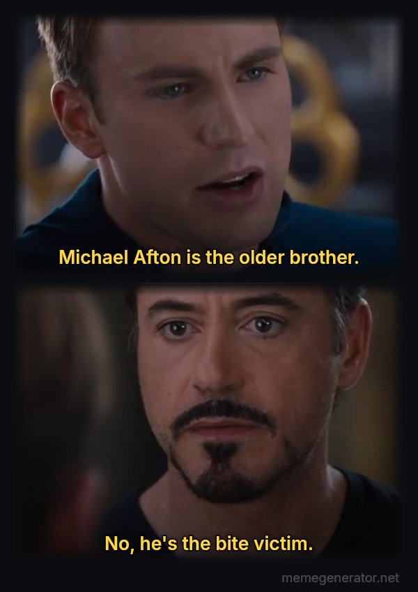 Civil War: Pick a Side meme: Michael Afton is the older brother. / No, he's the bite victim.