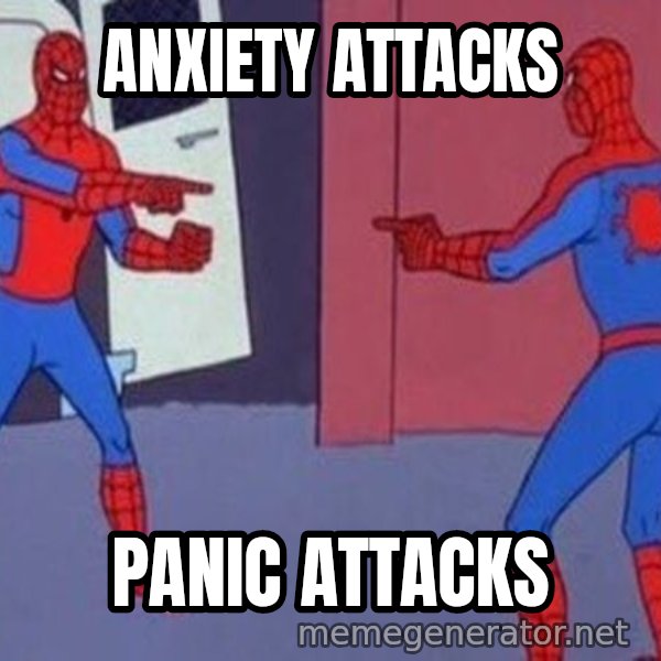 Spider-Man Pointing at Spider-Man meme: ANXIETY ATTACKS / PANIC ATTACKS