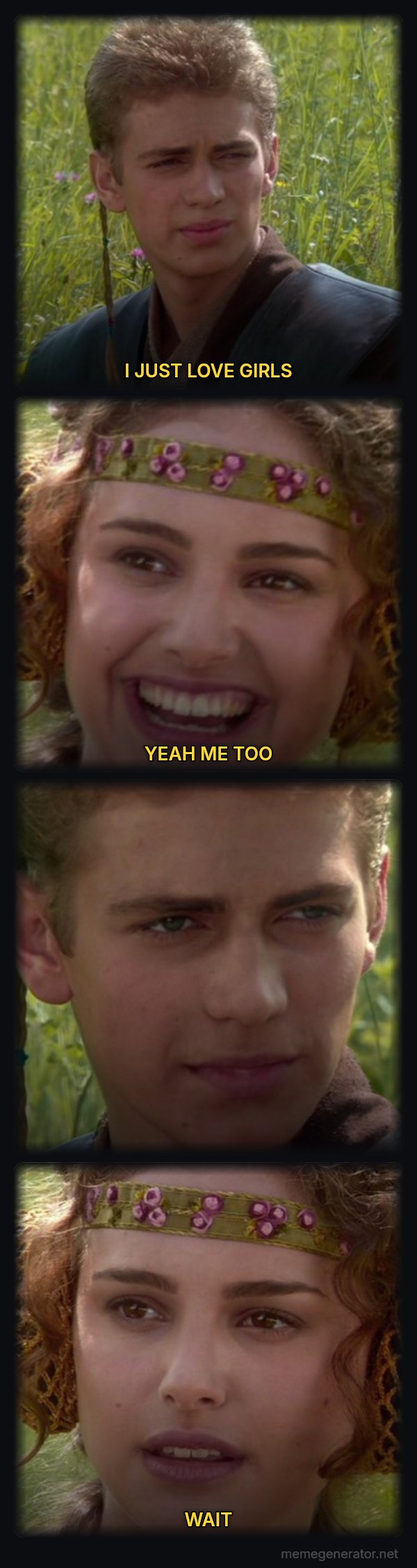 For the Better, Right? meme: I JUST LOVE GIRLS / YEAH ME TOO / WAIT