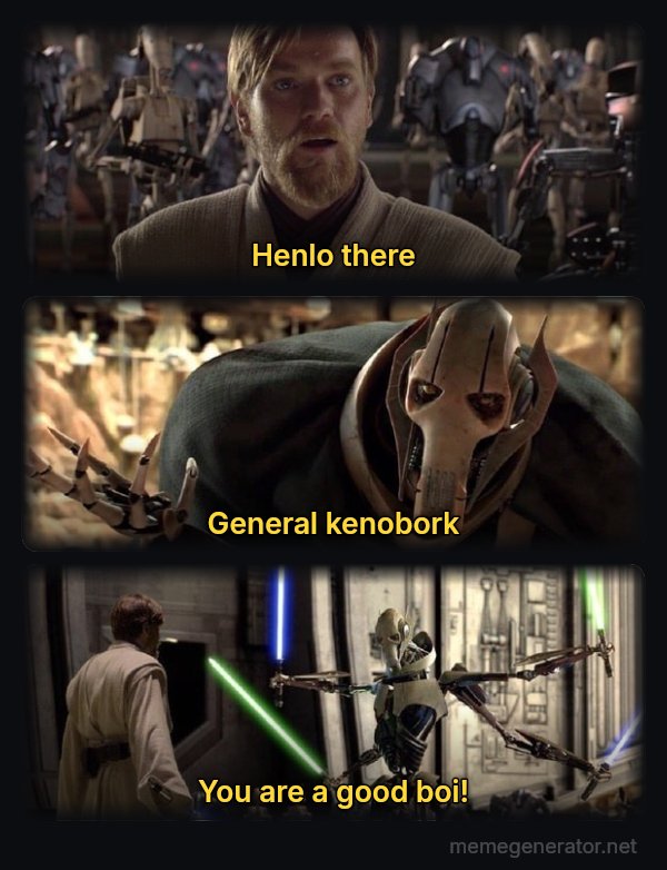 Hello There / General Kenobi meme: henlo there / general kenobork / you are a good boi!
