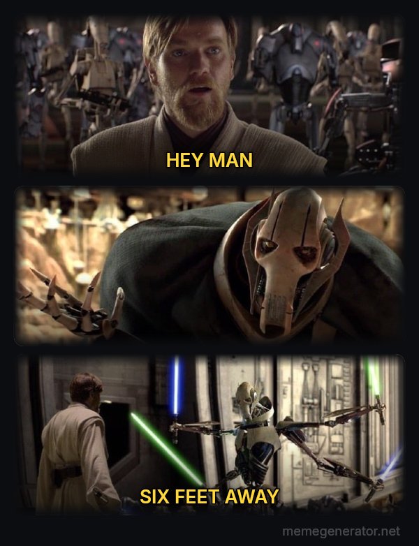 Hello There / General Kenobi meme: HEY MAN / SIX FEET AWAY