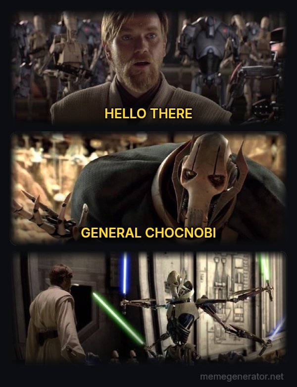 Hello There / General Kenobi meme: HELLO THERE / GENERAL CHOCNOBI