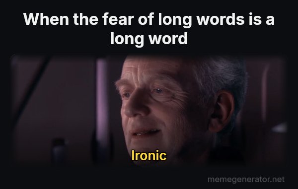 Ironic meme: When the fear of long words is a long word / Ironic
