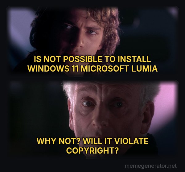Is It Possible to Learn This Power? meme: IS NOT POSSIBLE TO INSTALL WINDOWS 11 MICROSOFT LUMIA / WHY NOT? WILL IT VIOLATE COPYRIGHT?