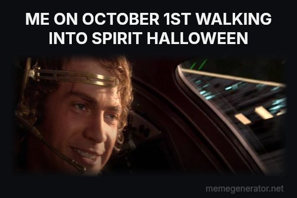 This Is Where the Fun Begins meme: ME ON OCTOBER 1ST WALKING INTO SPIRIT HALLOWEEN